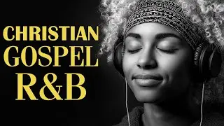 Anointed R&B Worship &ndash; Gospel Music for Prayer & Study