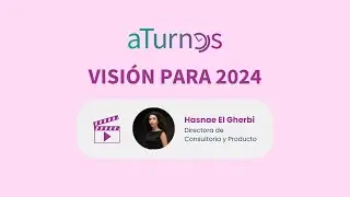 Visi&oacute;n y retos de aTurnos para este 2024