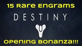 Opening 15 Rare Engrams in Destiny