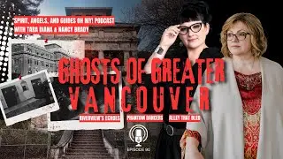 Haunted Vancouver: Real Ghost Stories from Riverview, Waterfront, Blood Alley & Hotel Vancouver