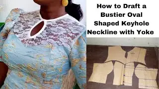 How to Draft and Cut Bustier with Yoke and Oval Shaped Keyhole Neckline.