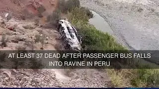 At least 37 dead after passenger bus falls into ravine in Peru