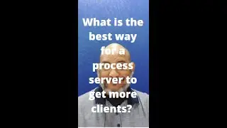 How Can a Process Server Get More Clients?  