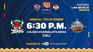 LIVE: #PlayoffsBetplayDeBaloncesto | Toros del Valle VS Storm 2024 - 12 - 7