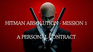 Hitman Absolution &ndash; Mission 1: A Personal Contract