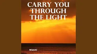 Carry You Through the Light