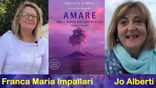 AMARE Nell'onda dei Risveglio. Franca Maria Impallari e Jo Alberti raccontano il libro-film