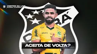 🚨 [CORTE] - TA QUERENDO VOLTAR! - ACEITARIA FELIPE JONATHAN DE VOLTA NO CEAR&Aacute;?