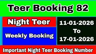 👉11 To 17-01-2026👈 Night Teer Weekly Booking Number Today 
