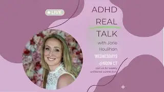 ADHD Real Talk (formerly Topic Tuesday) - ADHD & Self-Acceptance: Why It Feels So Hard