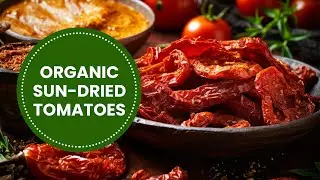 From the Sun to Your Plate: Discover the Versatility of Sun-Dried Tomatoes