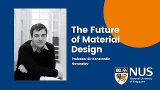 Keynote: The Future of Material Design - Professor Sir Konstantin Novoselov