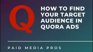 Quora Ads: Finding Your Target Audience