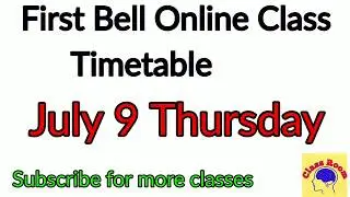 July 9 Thursday First Bell Online class time table