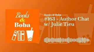 #163 - Author Chat w/ Julie Tieu | Books and Boba