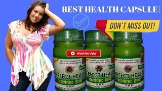 Perfect Health Capsule : HOW TO USE PERFECT HEALTH CAPSULE| BENEFITS & SIDE EFFECT