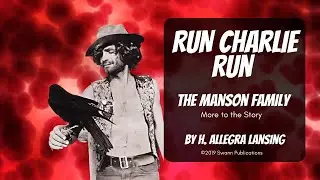 The Manson Family: More to the Story - AUDIO BOOK &ldquo;Run Charlie Run&rdquo;