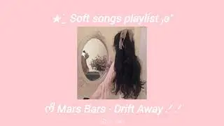 ˙˚ʚ₍ 🌷. ̫ . ₎ɞ˚Soft girl playlist / Aesthetic Chill playlist -`💗&acute;-