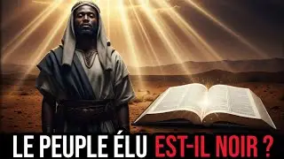 La Bible R&eacute;v&egrave;le : Le Peuple Noir Est le V&eacute;ritable H&eacute;ritier des Promesses ?