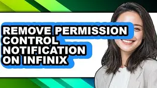 How to Remove Permission Control Notification on Infinix (full Guide)
