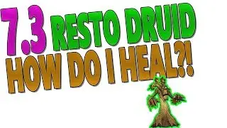 7.3 & 7.3.2 RESTO DRUID GAMEPLAY GUIDE: How Do I Heal with Tier 19 & Tier 20!?