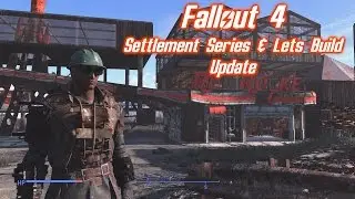 Fallout 4 Lets Build and Settlement Series Update