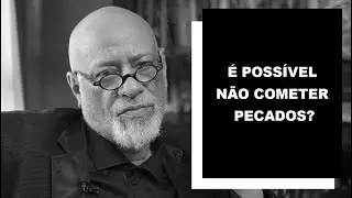É possível não cometer pecados? - Luiz Felipe Pondé