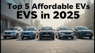Top 5 Affordable EVs in 2025 | Best Budget Electric Cars