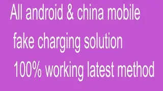 All android & china mobile fake charging solution 100% working latest method