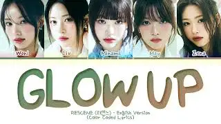 RESCENE Glow Up (English Ver.) Lyrics (Color Coded Lyrics)