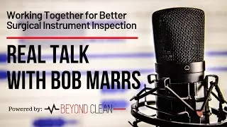 Working Together for Better Instrument Inspection | Real Talk w/ Bob Marrs | Beyond Clean