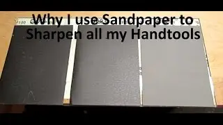 The Reasons I use Sandpaper to Sharpen Handtools