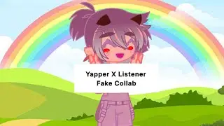 Yapper x Listener || &bull;{Me}&bull;-san. || Fake Collab || 🎀Certified yapper🎀 ||