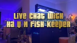 Live Fish keeping chat with Ha Y N Fish keeper