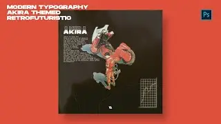 CREATE RETROFUTURISTIC AKIRA THEMED POSTER IN PHOTOSHOP | MODERN AESTHETIC DESIGN | RETROFUTURISM