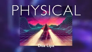 physical - dua lipa // slowed {with lyrics}