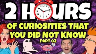 2 HOURS OF CURIOSITIES AND THINGS YOU DIDN’T KNOW 🧠⏰ #03