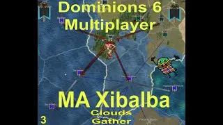 Dominions 6 Multiplayer MA Xibalba: Part 3 - The Clouds Gather