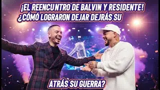 &iexcl;El Reencuentro de Balvin y Residente! &iquest;C&oacute;mo Lograron Dejar Atr&aacute;s su Guerra