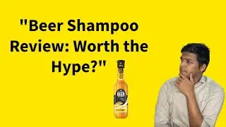 &ldquo;Park Avenue Beer Shampoo Review | Does Beer Shampoo Really Work? Benefits, Results & Honest Test&rdquo;