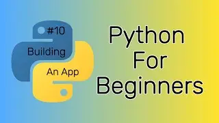 Python For Beginners: Building a Python App: Putting It All Together