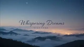 Deep Sleep Music | Whispering Dreams | Relax, Sleep, Dream &mdash; NightTone
