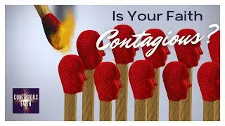 Is Your Faith Contagious? Contagious Faith Video Series TEASER