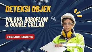 Tutorial Deteksi Objek dengan YOLOv8 di Google Colab + Roboflow | Anti Ribet!