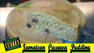 HOW TO MAKE JAMAICAN AUTHENTIC CASSAVA PUDDING