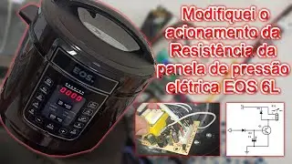Modifiquei o acionamento da Resistência da panela de pressão elétrica EOS 6L
