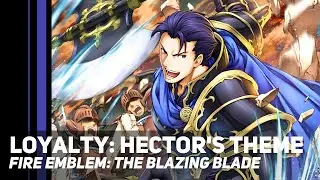 Fire Emblem: The Blazing Blade - Loyalty: Hector's Theme | Orchestral Cover