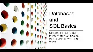 DATABASE AND SQL BASICS-Microsoft SQL server Execution Plan Basics - Where and how to find them
