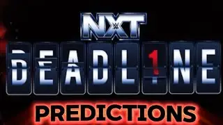 NXT DEADL1NE PREDICTIONS 