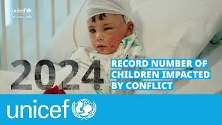 2024: a record number of children impacted by conflict | UNICEF
